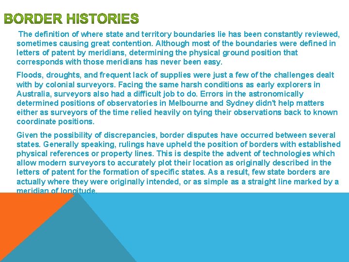 The definition of where state and territory boundaries lie has been constantly reviewed, sometimes