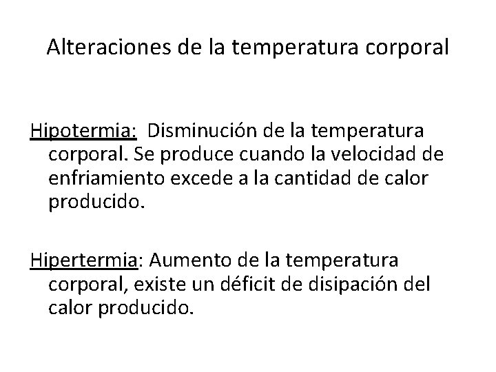 Alteraciones de la temperatura corporal Hipotermia: Disminución de la temperatura corporal. Se produce cuando