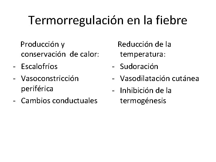 Termorregulación en la fiebre Producción y conservación de calor: - Escalofríos - Vasoconstricción periférica