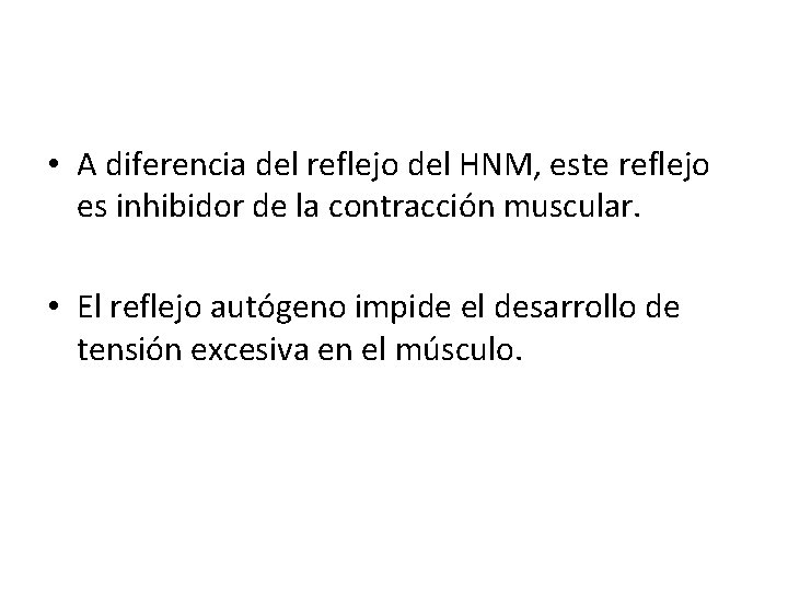  • A diferencia del reflejo del HNM, este reflejo es inhibidor de la
