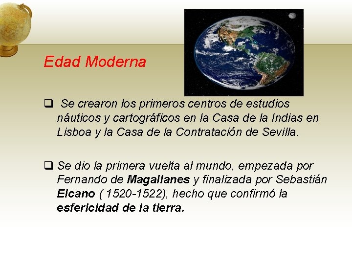 Edad Moderna q Se crearon los primeros centros de estudios náuticos y cartográficos en