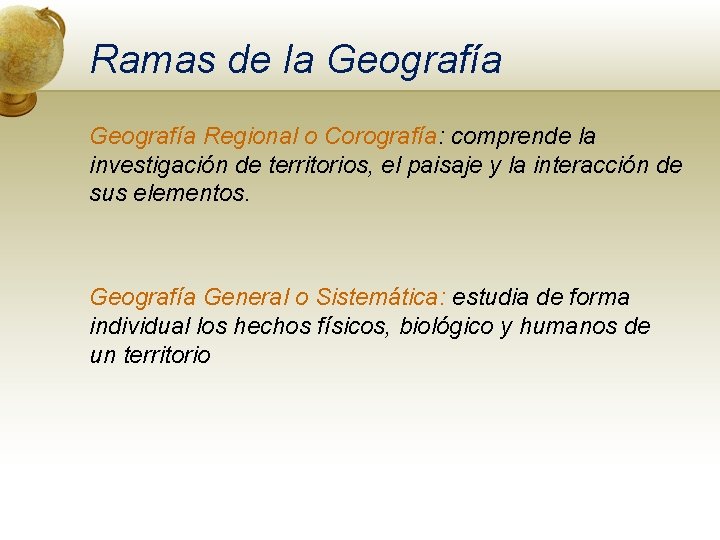 Ramas de la Geografía Regional o Corografía: comprende la investigación de territorios, el paisaje