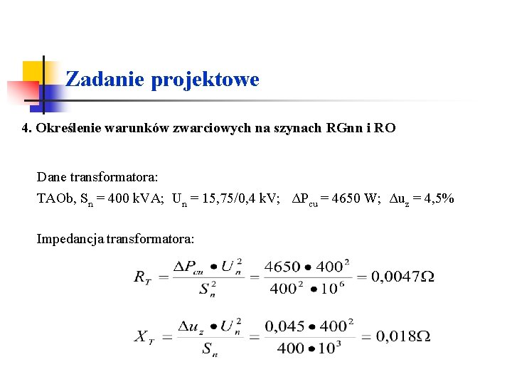 Zadanie projektowe 4. Określenie warunków zwarciowych na szynach RGnn i RO Dane transformatora: TAOb, Zadanie projektowe 4. Określenie warunków zwarciowych na szynach RGnn i RO Dane transformatora: TAOb,