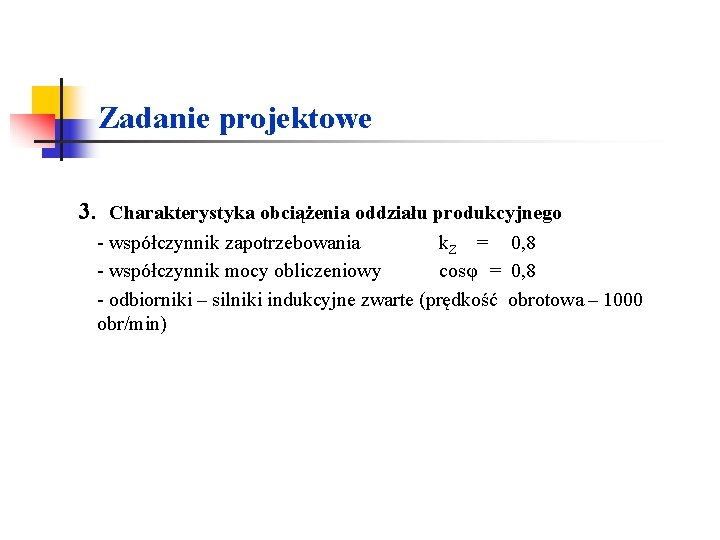 Zadanie projektowe 3. Charakterystyka obciążenia oddziału produkcyjnego - współczynnik zapotrzebowania k. Z = 0, Zadanie projektowe 3. Charakterystyka obciążenia oddziału produkcyjnego - współczynnik zapotrzebowania k. Z = 0,