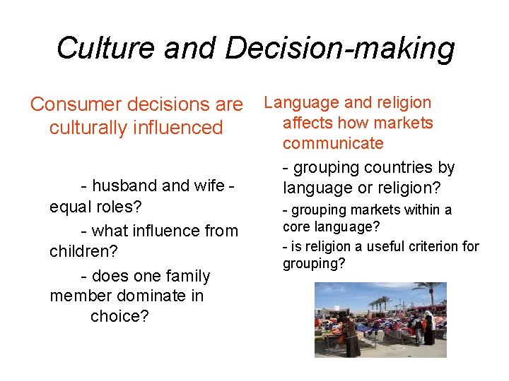 Culture and Decision-making Consumer decisions are culturally influenced - husband wife equal roles? -