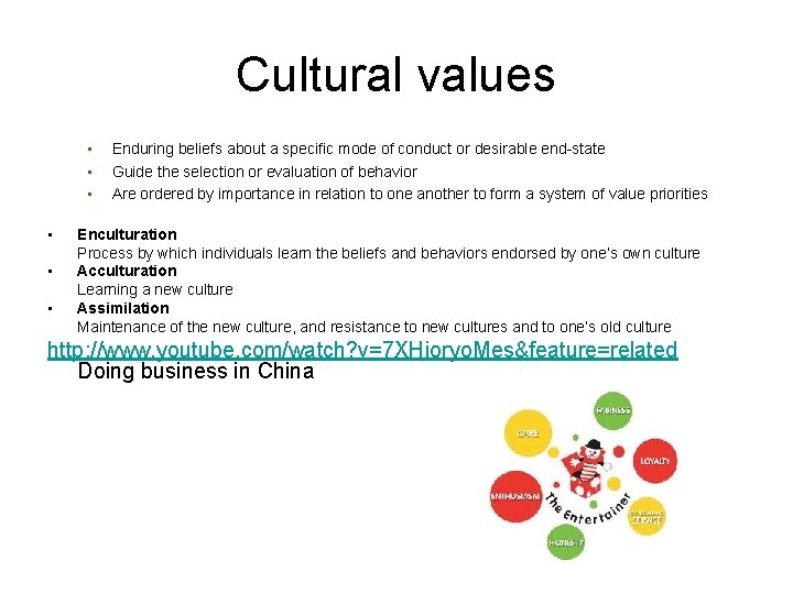 Cultural values • • • Enduring beliefs about a specific mode of conduct or