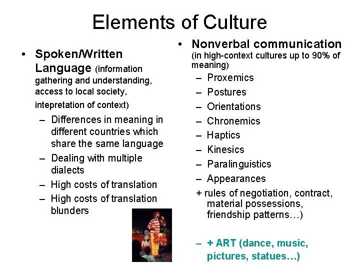 Elements of Culture • Spoken/Written Language (information gathering and understanding, access to local society,