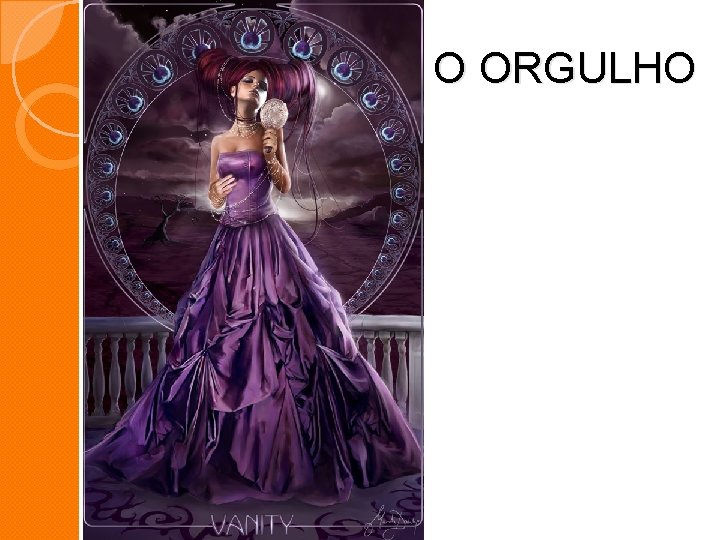 O ORGULHO O ORGULHO
