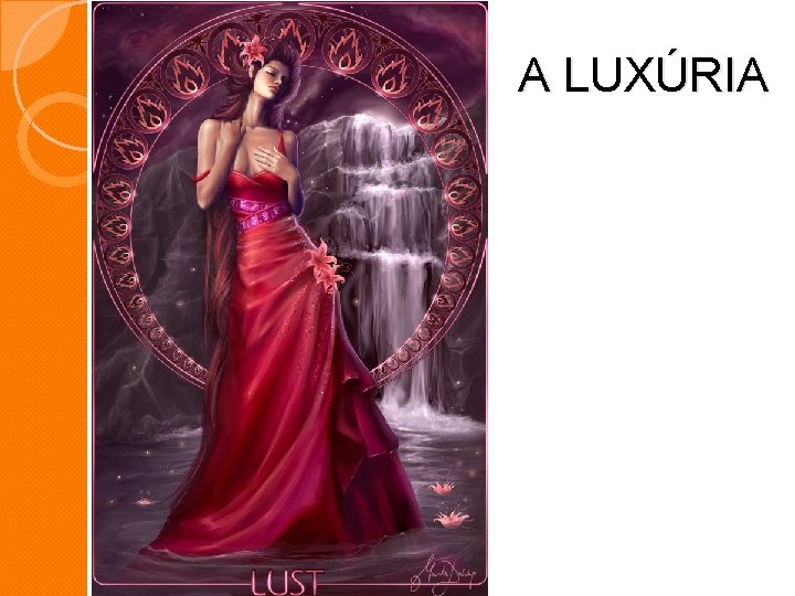A LUXÚRIA A LUXÚRIA
