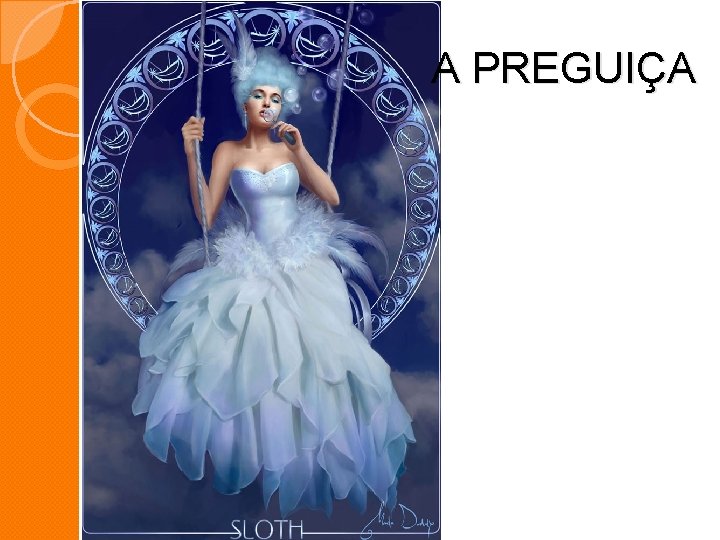A PREGUIÇA A PREGUIÇA