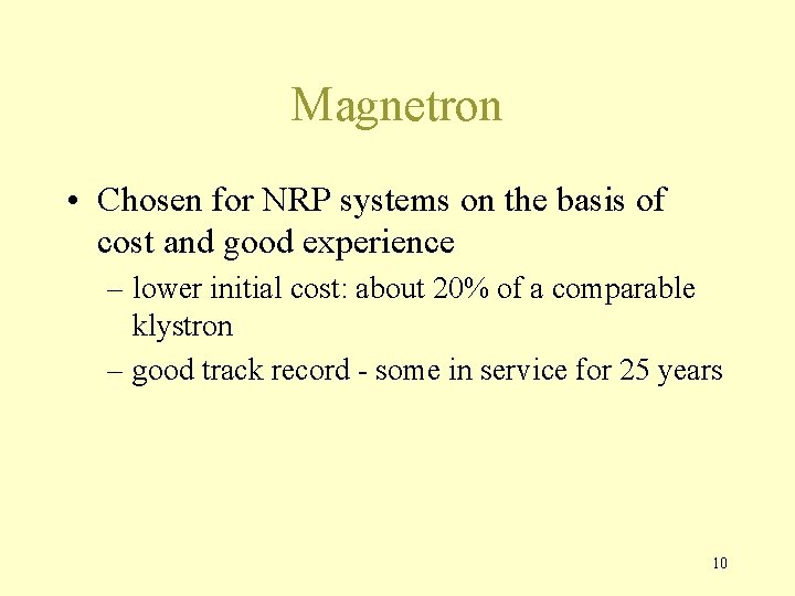 Magnetron • Chosen for NRP systems on the basis of cost and good experience
