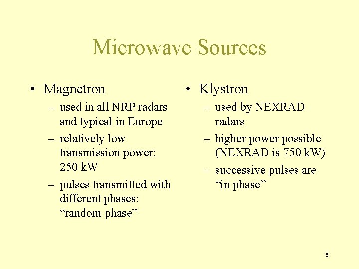 Microwave Sources • Magnetron – used in all NRP radars and typical in Europe