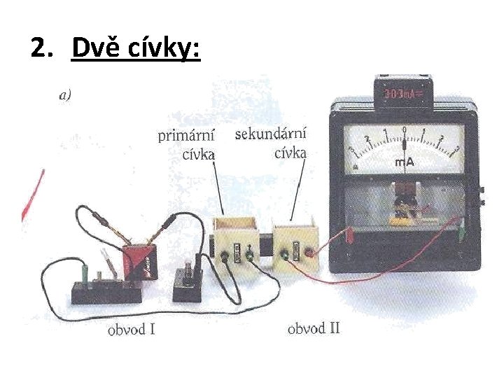 2. Dvě cívky: 2. Dvě cívky: