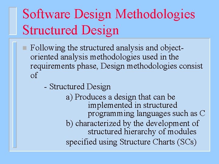 Software Design Methodologies Structured Design n Following the structured analysis and objectoriented analysis methodologies