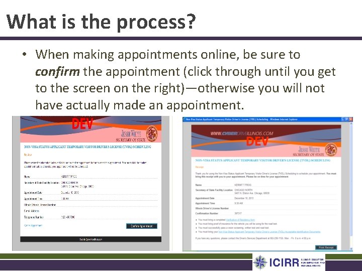 What is the process? • When making appointments online, be sure to confirm the