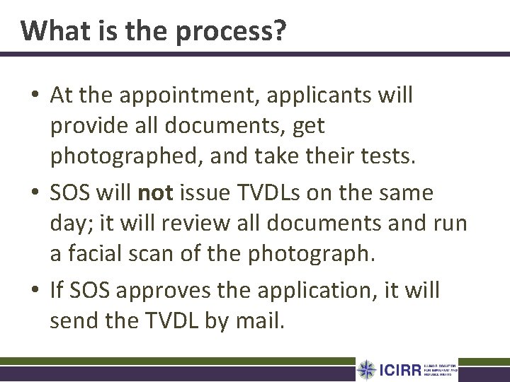 What is the process? • At the appointment, applicants will provide all documents, get