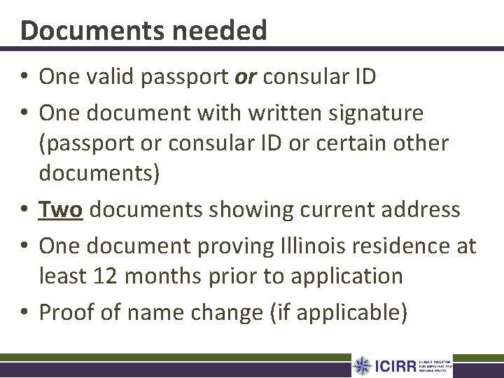Documents needed • One valid passport or consular ID • One document with written