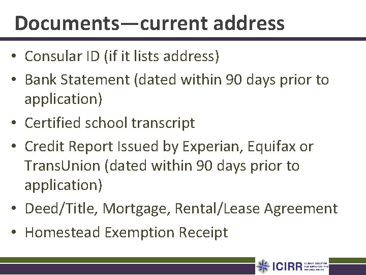 Documents—current address • Consular ID (if it lists address) • Bank Statement (dated within