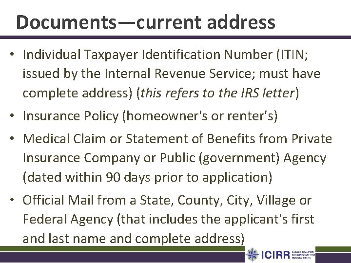Documents—current address • Individual Taxpayer Identification Number (ITIN; issued by the Internal Revenue Service;