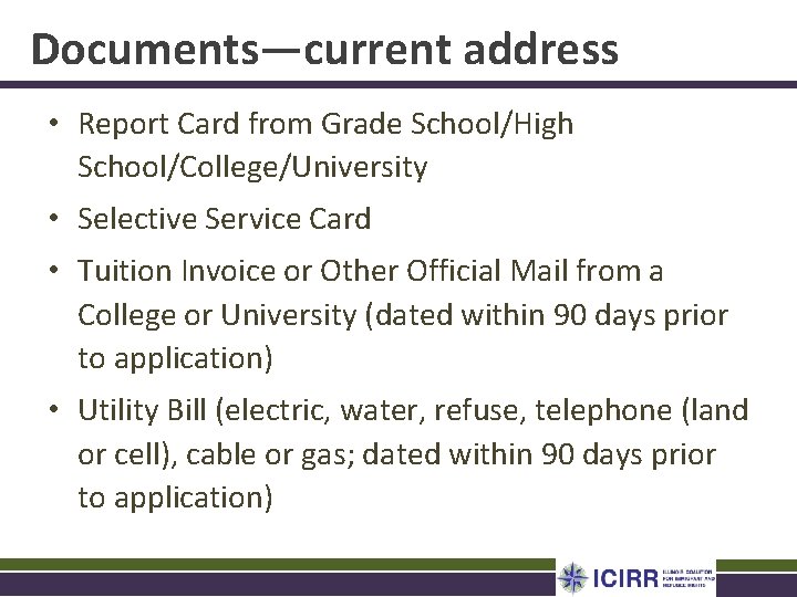 Documents—current address • Report Card from Grade School/High School/College/University • Selective Service Card •