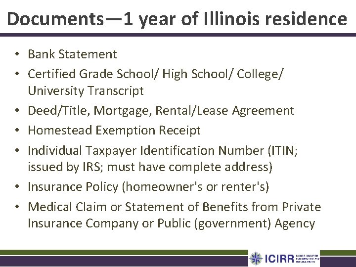 Documents— 1 year of Illinois residence • Bank Statement • Certified Grade School/ High