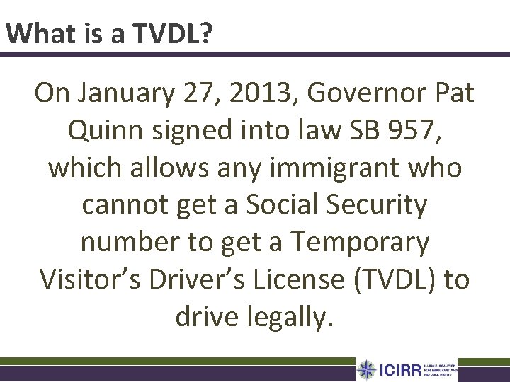 What is a TVDL? On January 27, 2013, Governor Pat Quinn signed into law