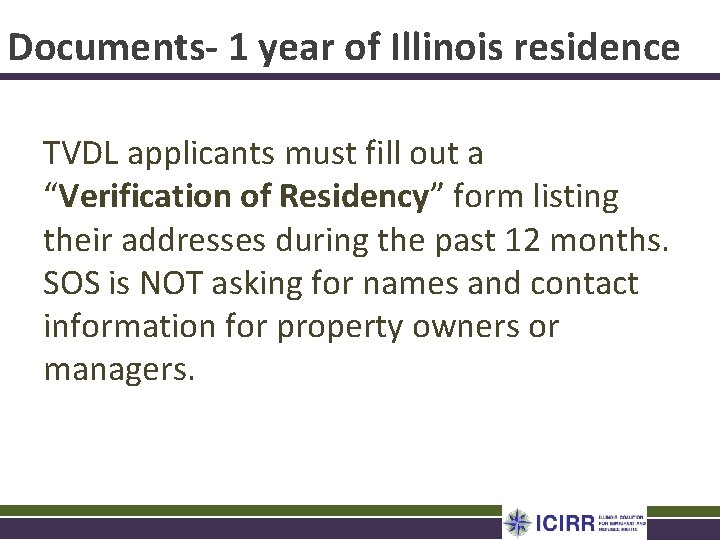 Documents- 1 year of Illinois residence TVDL applicants must fill out a “Verification of