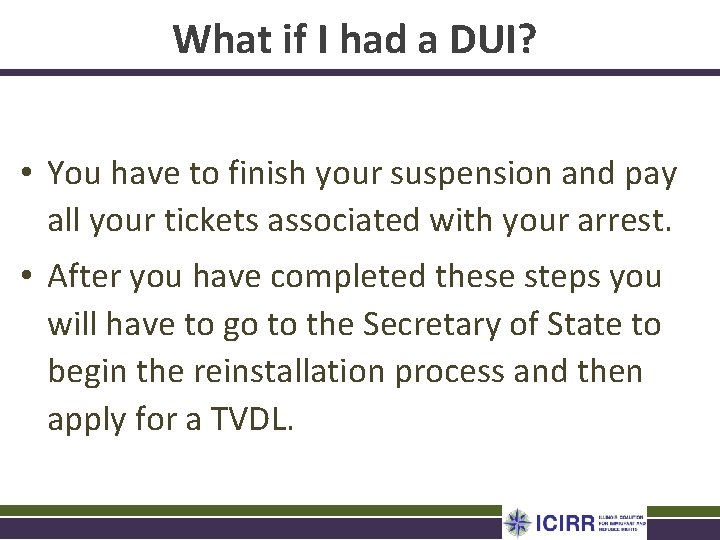 What if I had a DUI? • You have to finish your suspension and