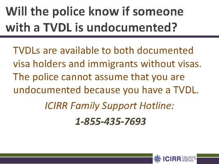 Will the police know if someone with a TVDL is undocumented? TVDLs are available