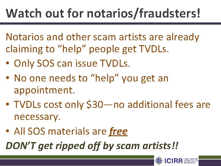 Watch out for notarios/fraudsters! Notarios and other scam artists are already claiming to “help”