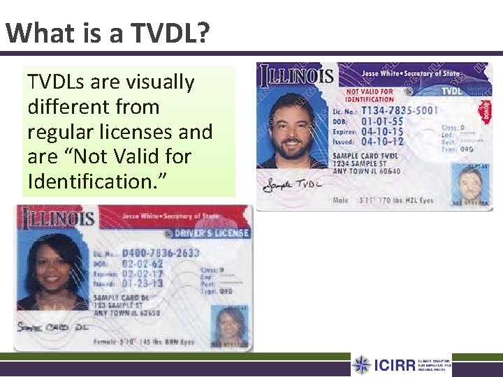 What is a TVDL? TVDLs are visually different from regular licenses and are “Not