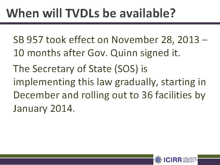 When will TVDLs be available? SB 957 took effect on November 28, 2013 –