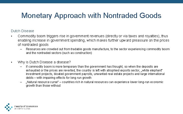 Monetary Approach with Nontraded Goods Dutch Disease • Commodity boom triggers rise in government