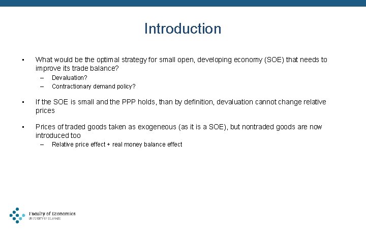 Introduction • What would be the optimal strategy for small open, developing economy (SOE)