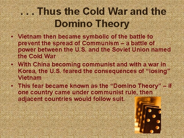 . . . Thus the Cold War and the Domino Theory • Vietnam then