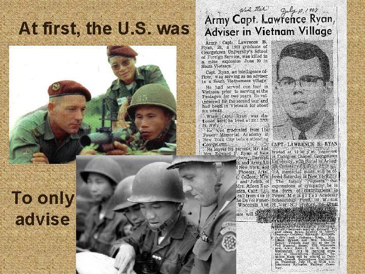 At first, the U. S. was To only advise 