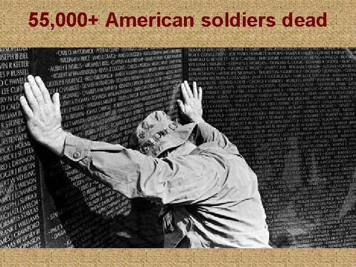 55, 000+ American soldiers dead 