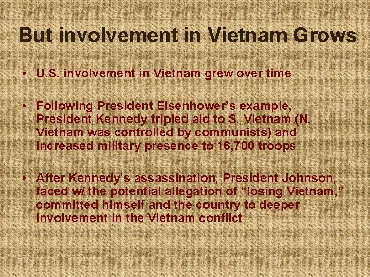 But involvement in Vietnam Grows • U. S. involvement in Vietnam grew over