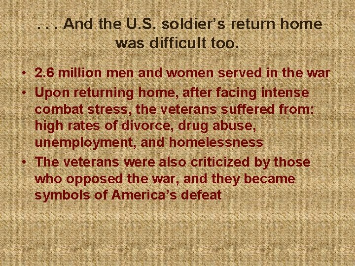 . . . And the U. S. soldier’s return home was difficult too. •