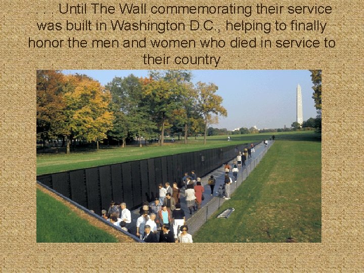 . . . Until The Wall commemorating their service was built in Washington D.