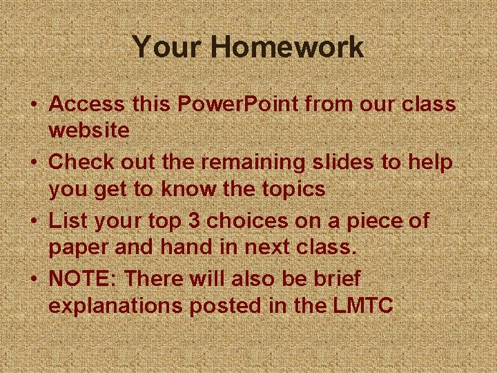 Your Homework • Access this Power. Point from our class website • Check out