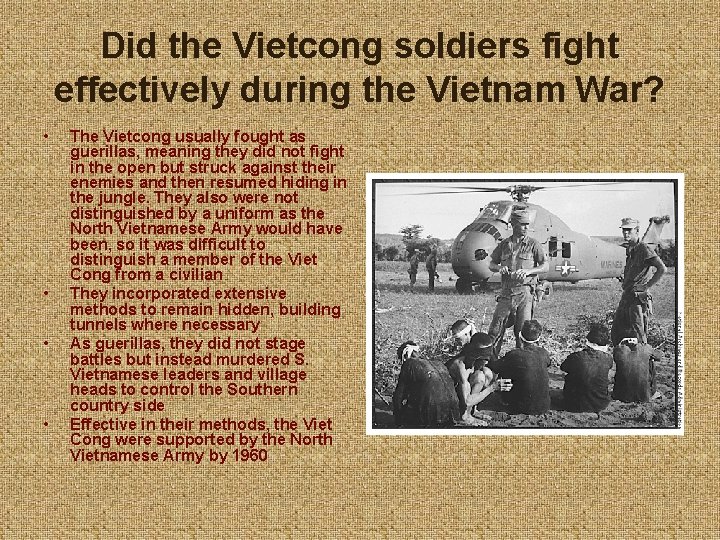 Did the Vietcong soldiers fight effectively during the Vietnam War? • • The Vietcong