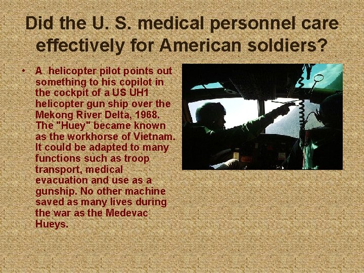 Did the U. S. medical personnel care effectively for American soldiers? • A helicopter