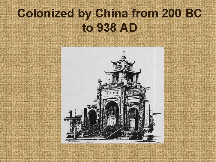 Colonized by China from 200 BC to 938 AD 