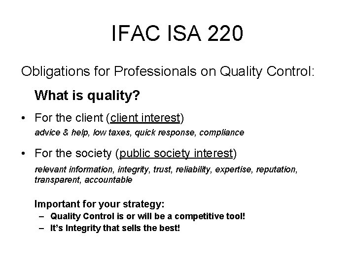 IFAC ISA 220 Obligations for Professionals on Quality Control: What is quality? • For