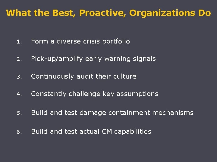 What the Best, Proactive, Organizations Do 1. Form a diverse crisis portfolio 2. Pick-up/amplify