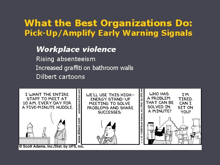 What the Best Organizations Do: Pick-Up/Amplify Early Warning Signals Workplace violence Rising absenteeism Increased