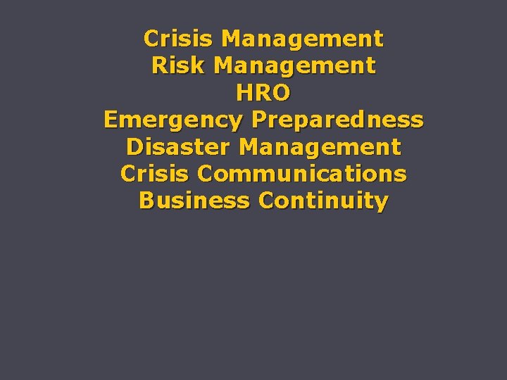 Crisis Management Risk Management HRO Emergency Preparedness Disaster Management Crisis Communications Business Continuity 