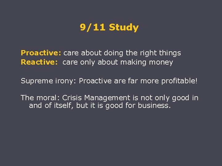 9/11 Study Proactive: care about doing the right things Reactive: care only about making