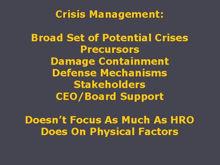 Crisis Management: Broad Set of Potential Crises Precursors Damage Containment Defense Mechanisms Stakeholders CEO/Board